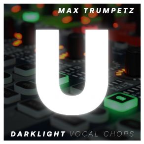 Download track Darklight. Vocal Chop 1 Am Max Trumpetz