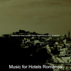 Download track Glorious Tenor Saxophone Solo - Vibe For Hotel Lounges Music For Hotels Romance