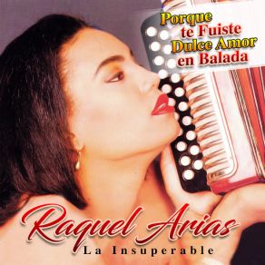 Download track Porque Te Fuiste Dulce Amor (En Vivo) Raquel Arias