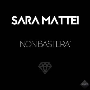 Download track Non Basterà Sara Mattei