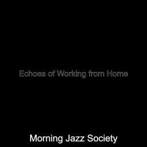 Download track Uplifting Backdrops For Mornings Morning Jazz Society