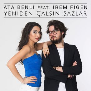 Download track Yeniden alsin Sazlar Ata Benli, Irem Figen