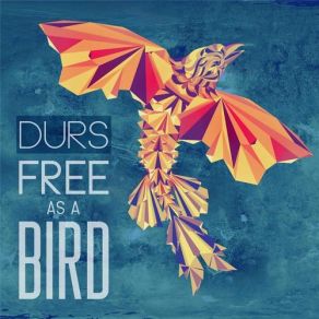 Download track Free As A Bird Durs