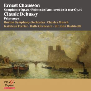 Download track Poème Del'amour Et De La Mer, Op. 19 II. Interlude. Lent Et Triste Hallé Orchestra, Boston Symphony Orchestra, Sir John Barbirolli, Kathleen Ferrier, Charles MunchTriste, De La Mer