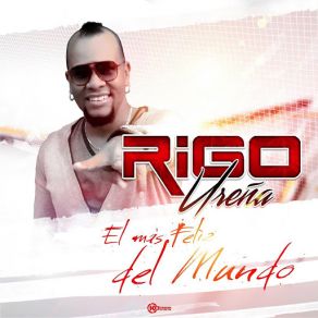 Download track El Más Feliz Del Mundo Rigo Ureña