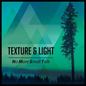 Download track No More Small Talk (Instrumental Mix) Texture And Light