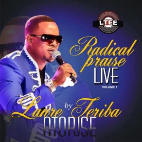 Download track Radical Praise Re (Live) Lanre Teriba Atorise