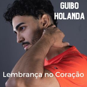 Download track Lembrança No Coração Guibo Holanda