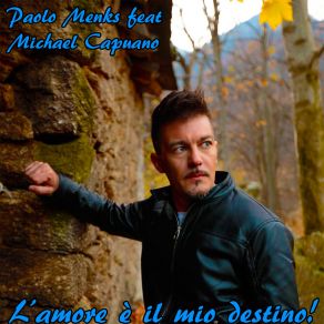 Download track L'amore È Il Mio Destino Michael Capuano