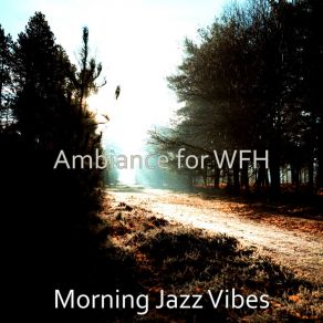 Download track Dashing Moods For Quiet Mornings Morning Jazz Vibes