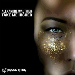 Download track Take Me Higher (Instrumental) Alexandre Wauthier