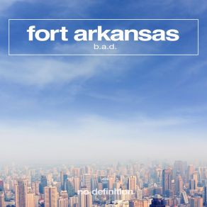 Download track B. A. D. Fort Arkansas