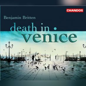 Download track Act II - Scene 16. The Last Visit To Venice - Hurrah For The Piazza City Of London Sinfonia, BBC Singers, Richard Hickox