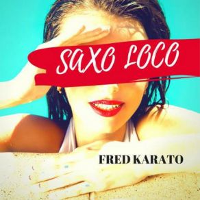 Download track Saxo Loco (Extended Vocal) Fred Karato