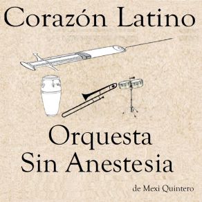 Download track Corazon Latino Orquesta Sin Anestesia De Mexi QuinteroLeopoldo Blanco