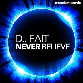 Download track Never Believe (Original Edit) Dj Fait