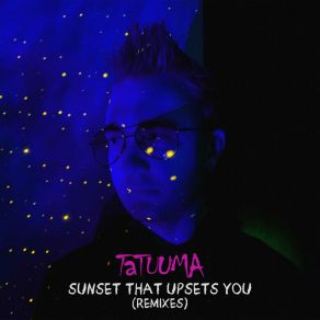 Download track Sunset That Upsets You (Shahturov & Tatuuma Version) TatuumaShahturov