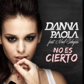 Download track No Es Cierto Noel Schajris, Danna Paola