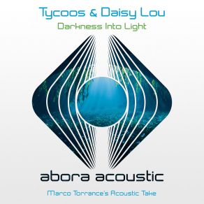 Download track Darkness Into Light (Marco Torrance's Acoustic Take) Daisy LouMarco Torrance