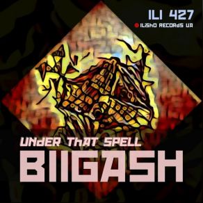 Download track Under That Spell (Original Mix) BIIGASH