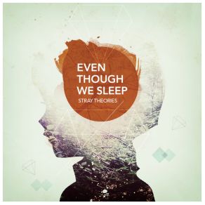 Download track Even Though We Sleep Stray Theories