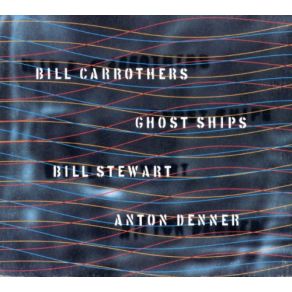 Download track Ghost Ship Anton Denner, Bill Stewart, Bill Carrothers