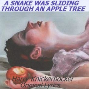 Download track A Snake Was Sliding Through An Apple Tree Harry Knickerbocker