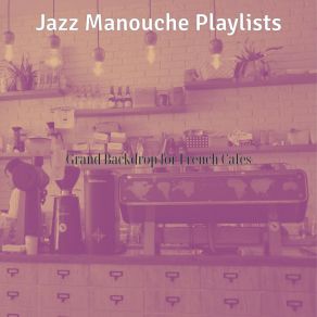 Download track Tranquil Ambiance For Patisseries Jazz Manouche Playlists