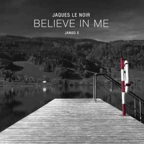 Download track Believe In Me Jaques Le Noir