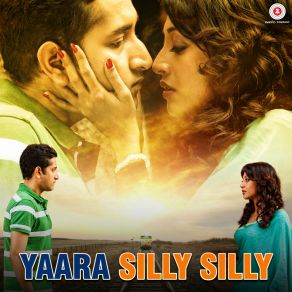 Download track Yaara Silly Silly (Mashup) Ankit TiwariNandini Srikar, Neeti Mohan, Parth Suri, Mehak Suri