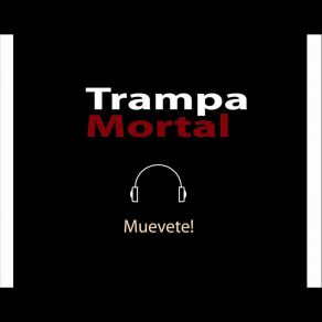 Download track Lo Que Te Enciende Trampa Mortal