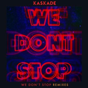 Download track We Dont Stop Elk Roads Late Night Drive Remix Kaskade