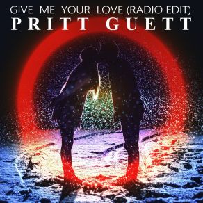 Download track Give Me Your Love (Radio Edit) Pritt Guett