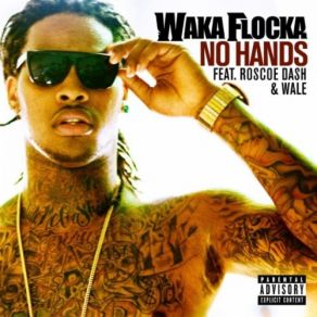 Download track No Hands (Dirty) Roscoe Dash, The Wale, Waka Flocka