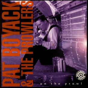 Download track Sneakin' Out Pat Boyack, The Prowlers