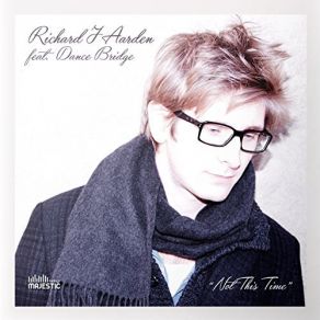 Download track Not This Time Richard J Aarden, Dance Bridge