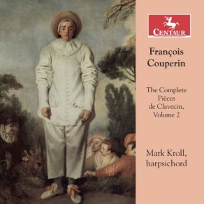 Download track Pièces De Clavecin, Book 2, 8th Ordre In B Minor No. 4, Courante Ii' Mark Kroll