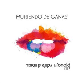 Download track Muriendo De Ganas (Ronald Rip) TOKE D'KEDARonald Rip