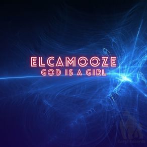 Download track God Is A Girl (Extended Mix) Elcamooze