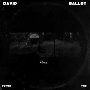 Download track Pose (Power Trio) David BallotThe Power Trio