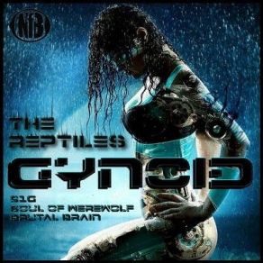 Download track Gynoid The Reptiles