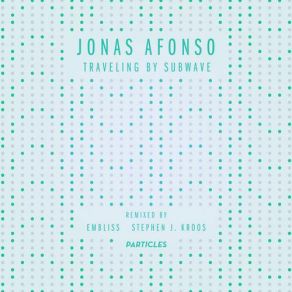 Download track Traveling By Subwave (Stephen J. Kroos Remix) Jonas Afonso