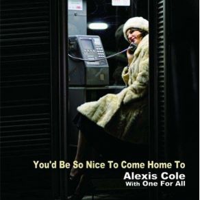 Download track You'd Be So Nice To Come To One For All, Alexis Cole