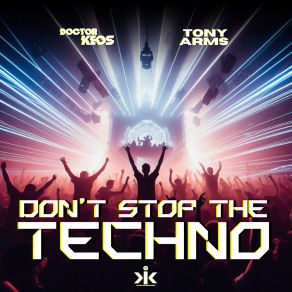 Download track Don't Stop The Techno (Extended Music Mix) Tony Arms