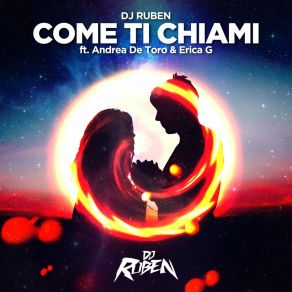 Download track Come Ti Chiami (Radio Edit) Erica GDJ RUBEN, Alessandro Piga, Andrea De Toro, Ruben Rainieri