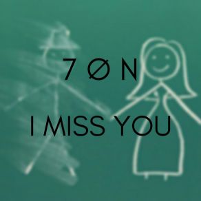 Download track I Miss You 7ON