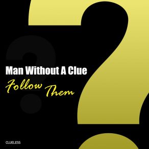 Download track Follow Them (Instrumental Mix) Man Without A Clue