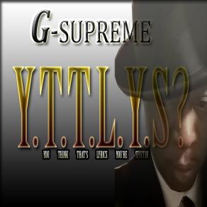 Download track What You Spittin'? G-Supreme