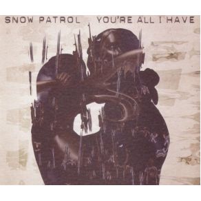 Download track You'Re All I Have Snow Patrol