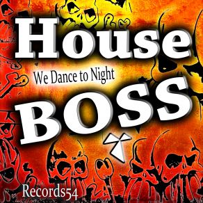 Download track We Dance To Night (Radio Version) House Boss